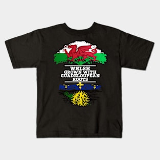 Welsh Grown With Guadeloupean Roots - Gift for Guadeloupean With Roots From Guadeloupe Kids T-Shirt